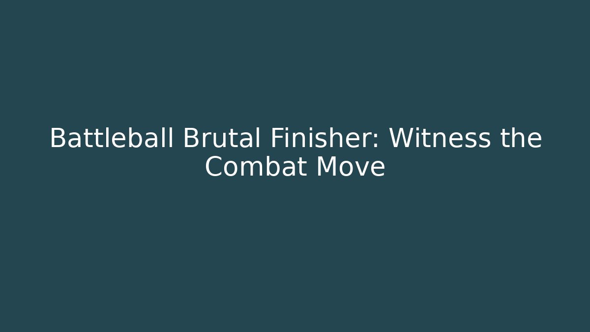 Battleball Brutal Finisher: Witness the Combat Move