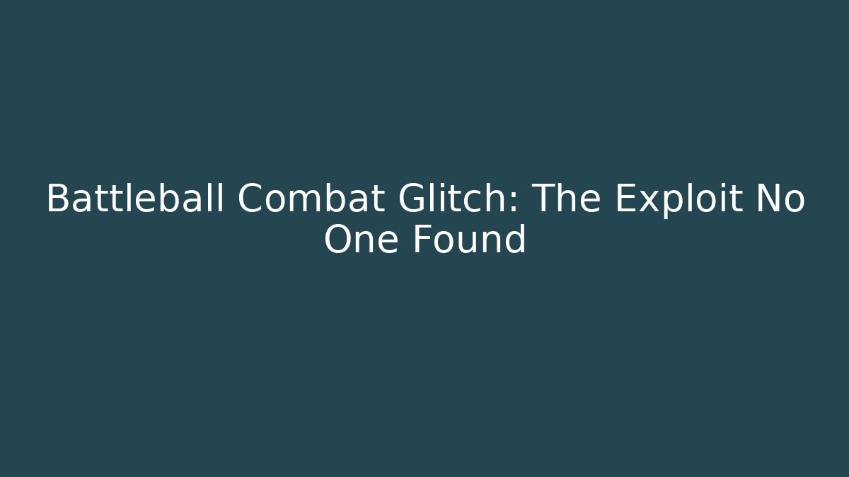 Battleball Combat Glitch: The Exploit No One Found