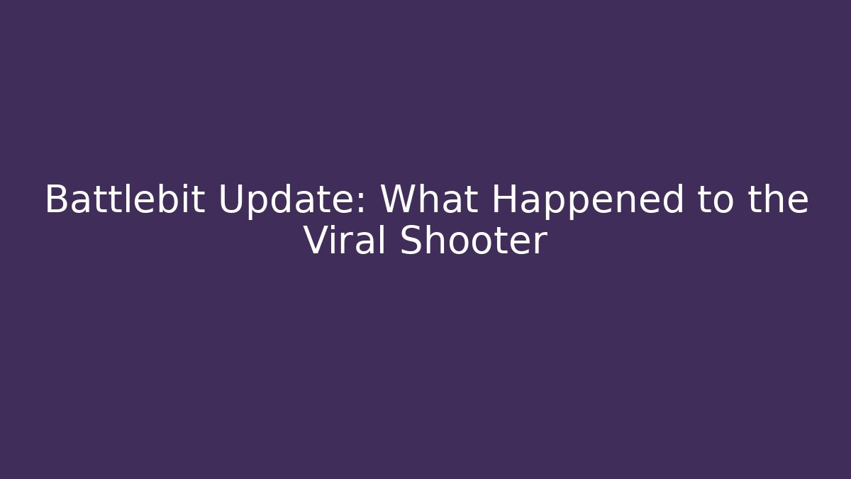 Battlebit Update: What Happened to the Viral Shooter