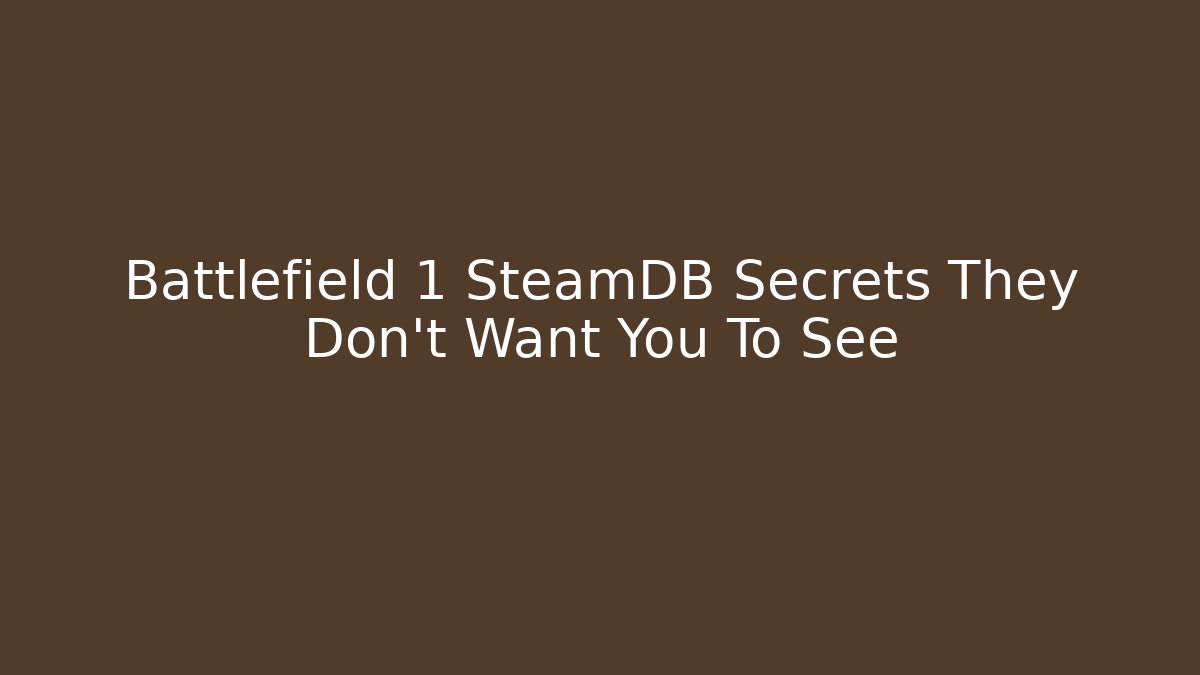 Battlefield 1 SteamDB Secrets They Don't Want You To See