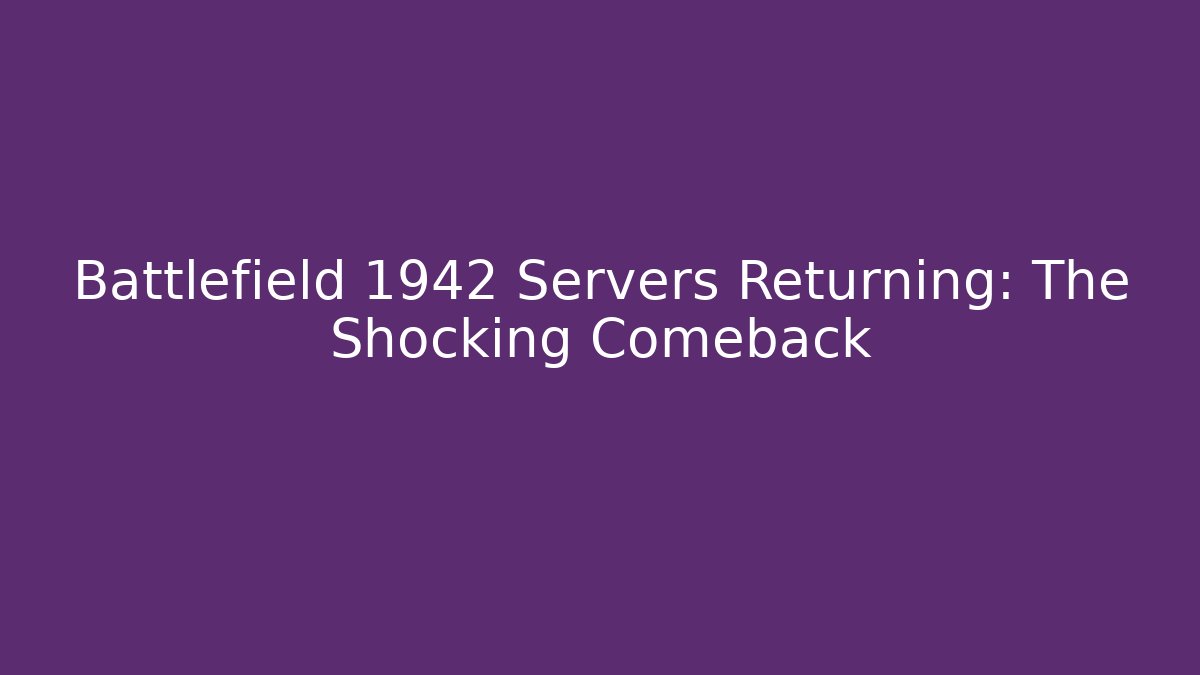 Battlefield 1942 Servers Returning: The Shocking Comeback - Critter Realm