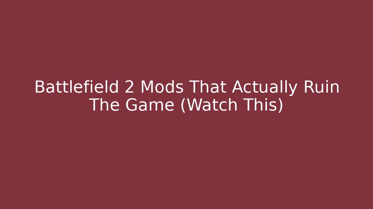 Battlefield 2 Mods That Actually Ruin The Game (Watch This)