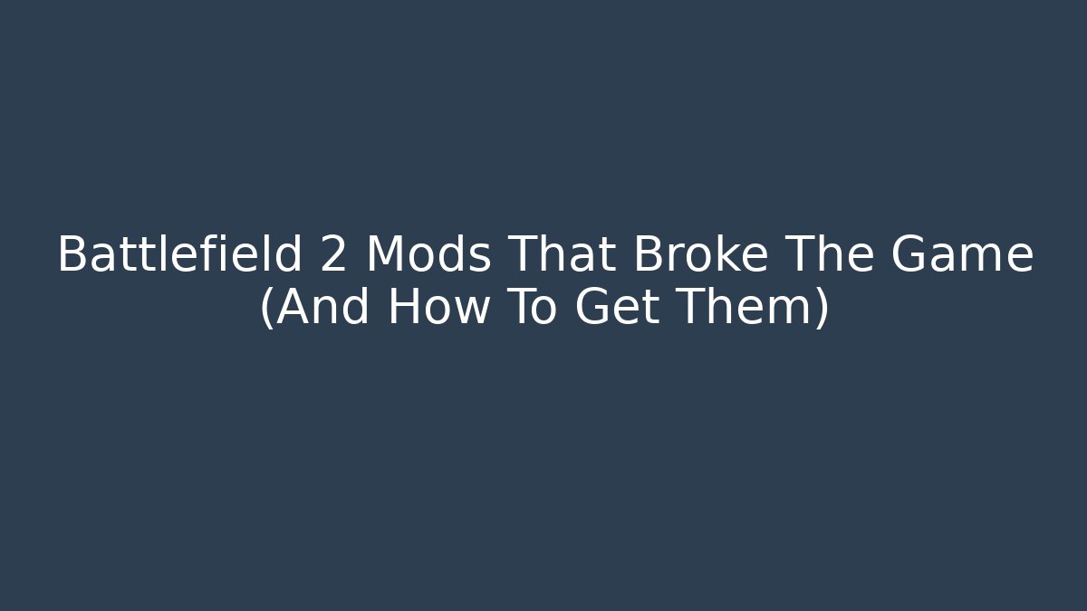 Battlefield 2 Mods That Broke The Game (And How To Get Them)