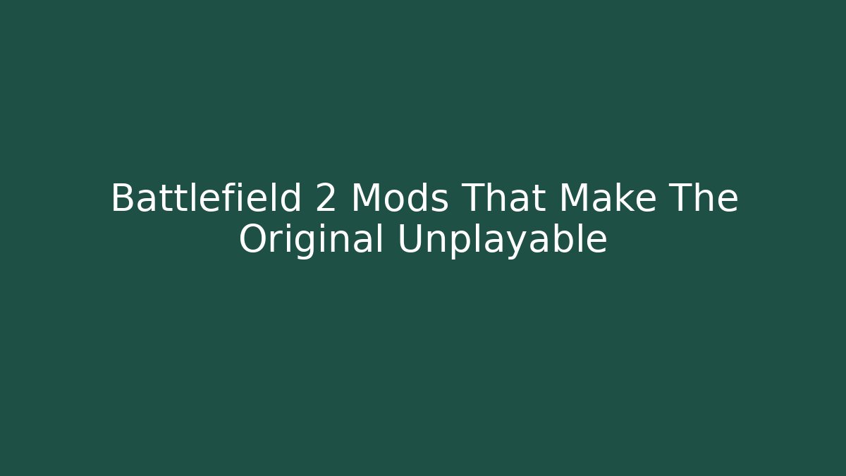 Battlefield 2 Mods That Make The Original Unplayable - Critter Realm