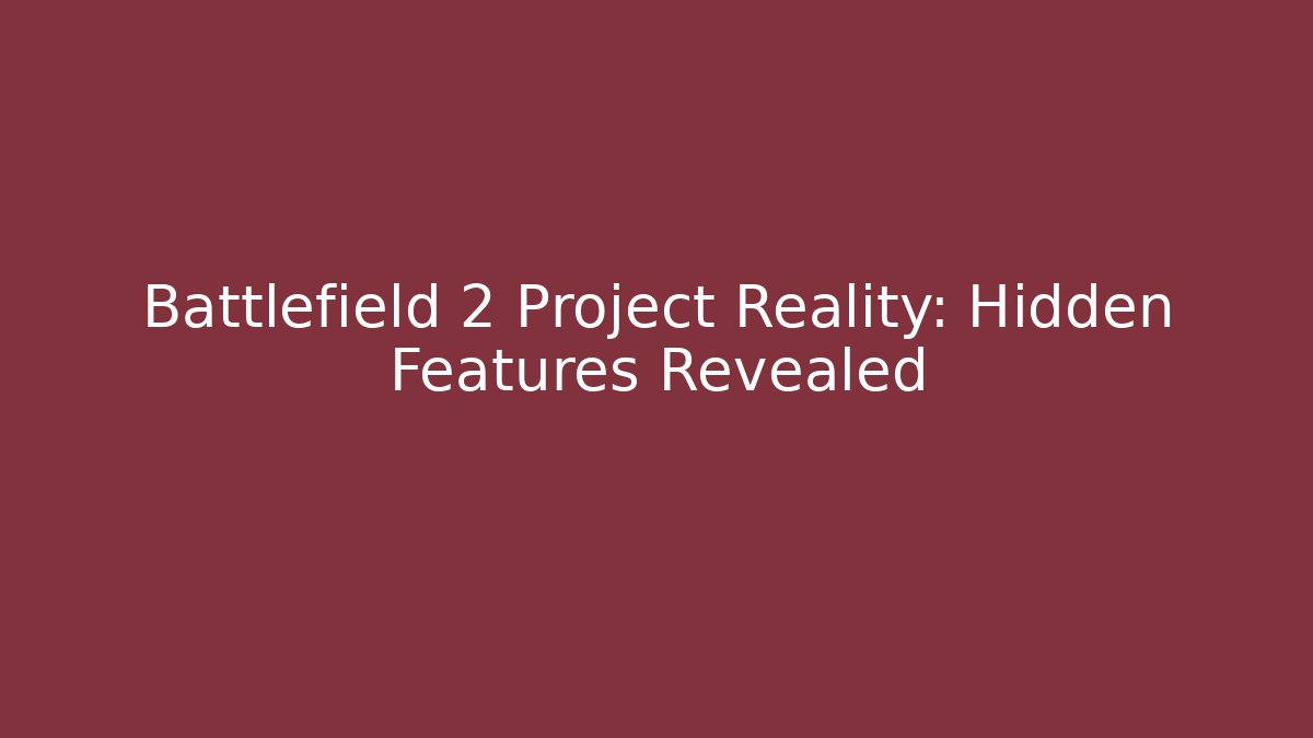Battlefield 2 Project Reality: Hidden Features Revealed - Critter Realm