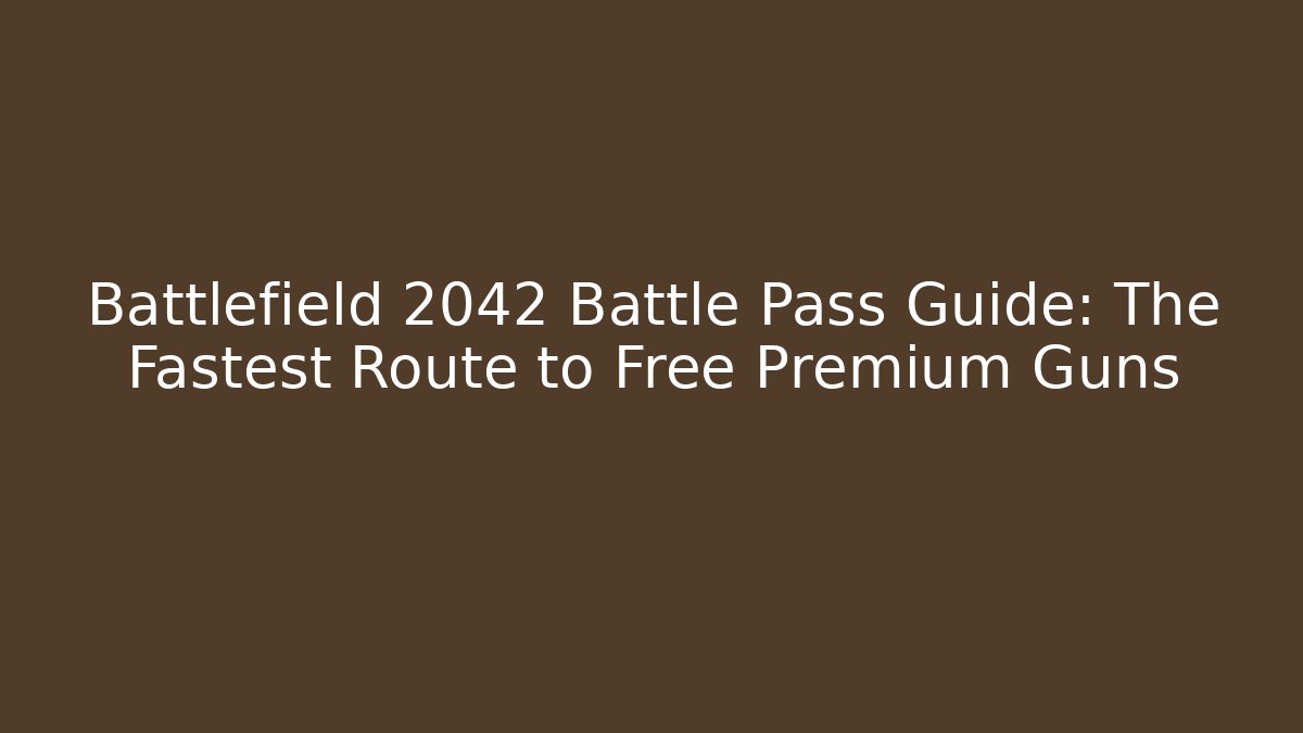 Battlefield 2042 Battle Pass Guide: The Fastest Route to Free Premium Guns