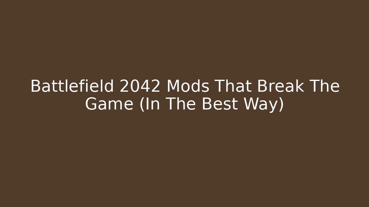 Battlefield 2042 Mods That Break The Game (In The Best Way)