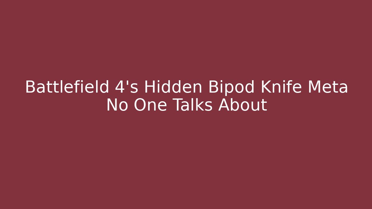 Battlefield 4's Hidden Bipod Knife Meta No One Talks About