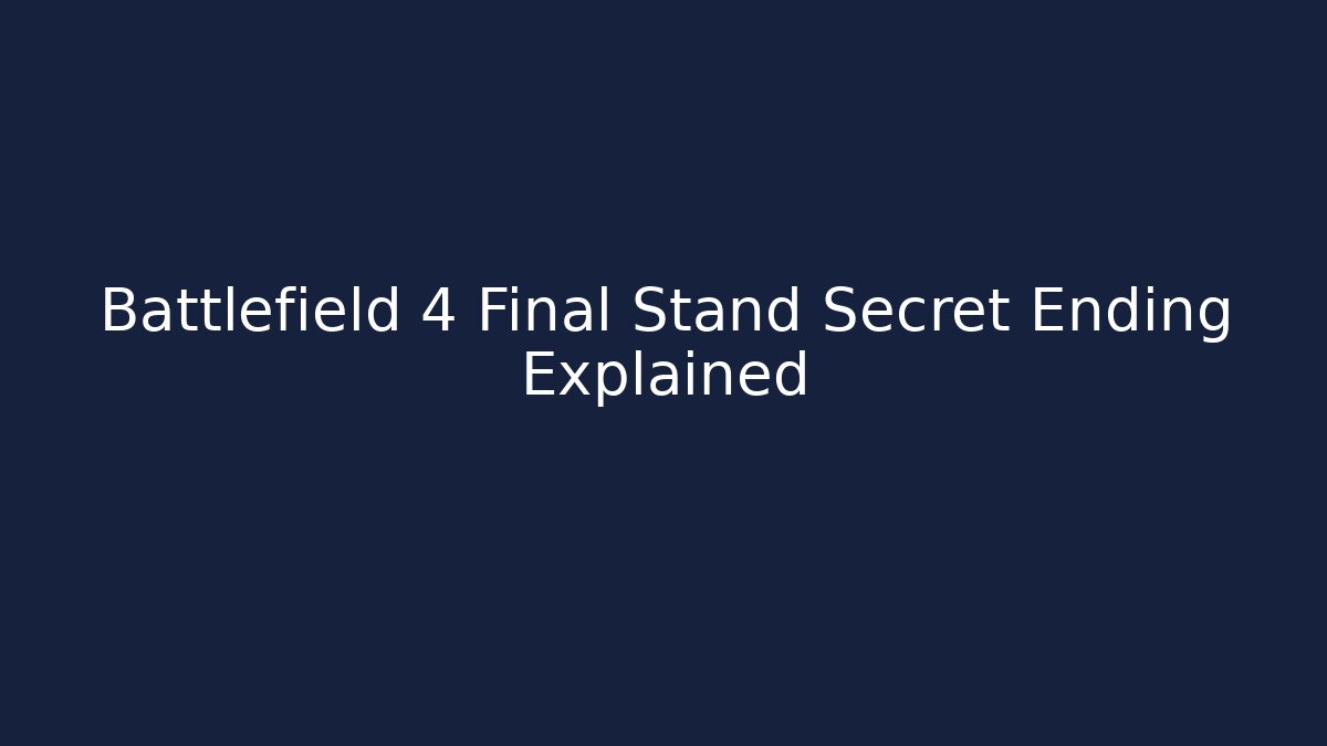 Battlefield 4 Final Stand Secret Ending Explained - Critter Realm