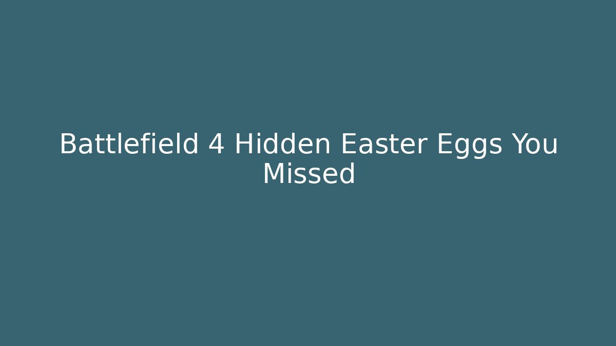 Battlefield 4 Hidden Easter Eggs You Missed