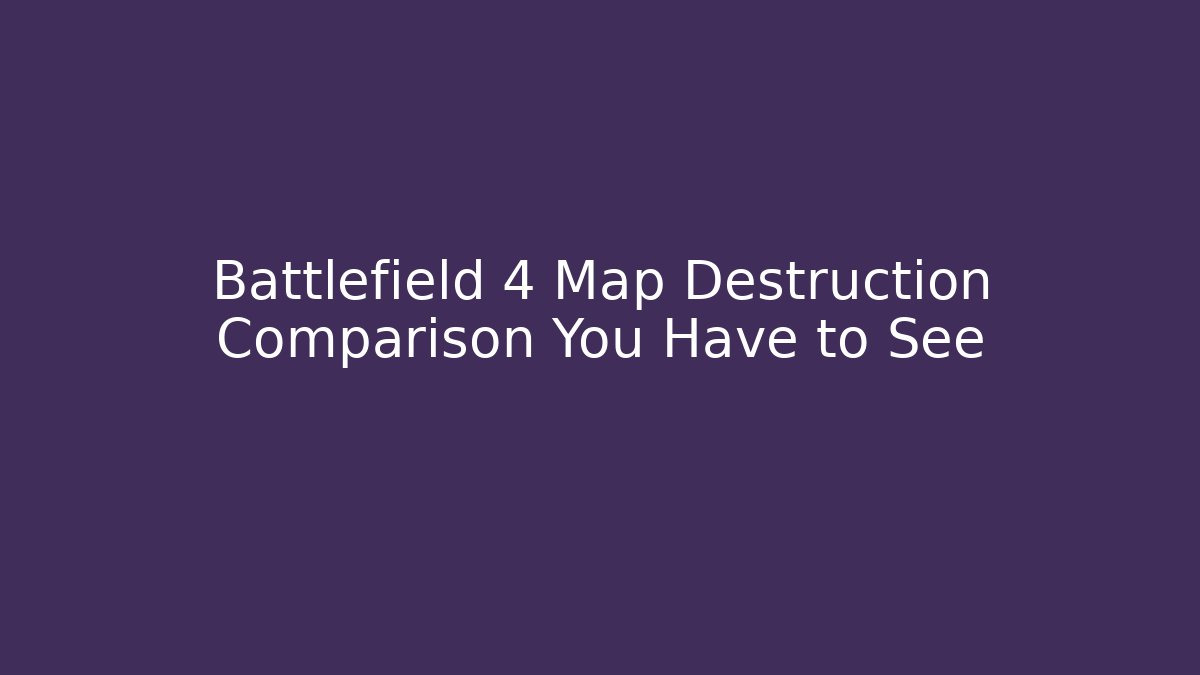 Battlefield 4 Map Destruction Comparison You Have to See