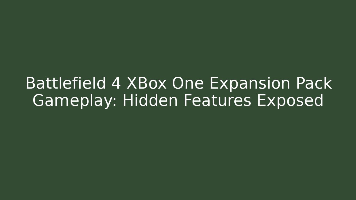 Battlefield 4 XBox One Expansion Pack Gameplay: Hidden Features Exposed - Critter Realm