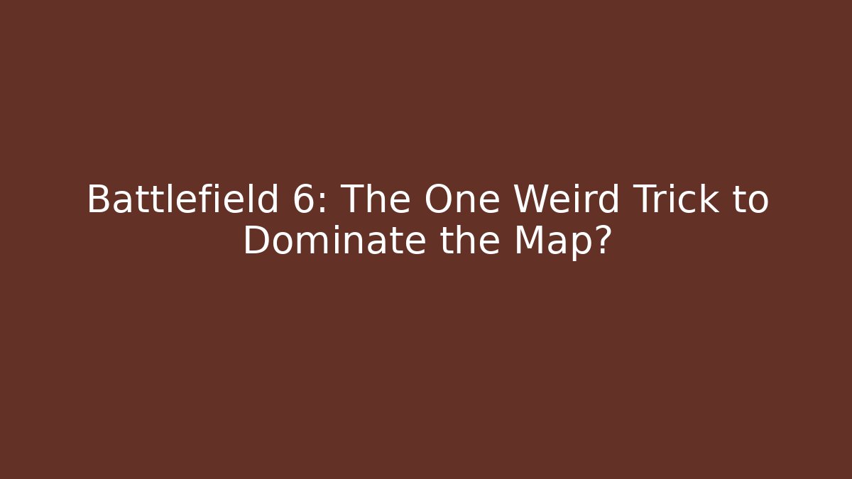 Battlefield 6: The One Weird Trick to Dominate the Map?