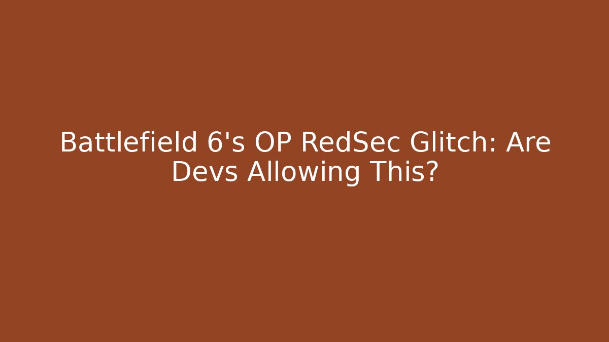 Battlefield 6’s OP RedSec Glitch: Are Devs Allowing This?