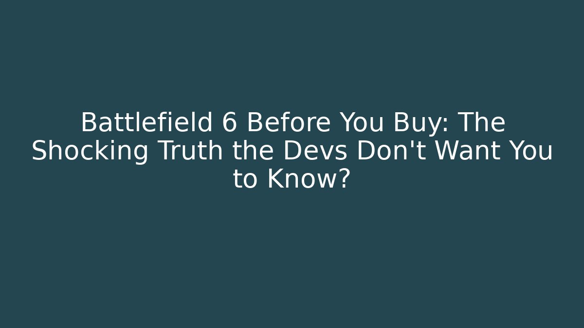 Battlefield 6 Before You Buy: The Shocking Truth the Devs Don’t Want You to Know?