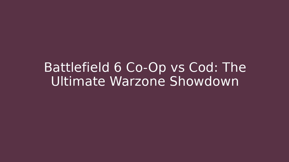 Battlefield 6 Co-Op vs Cod: The Ultimate Warzone Showdown