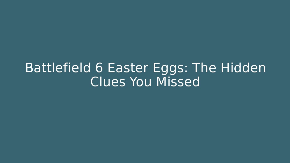 Battlefield 6 Easter Eggs: The Hidden Clues You Missed - Critter Realm