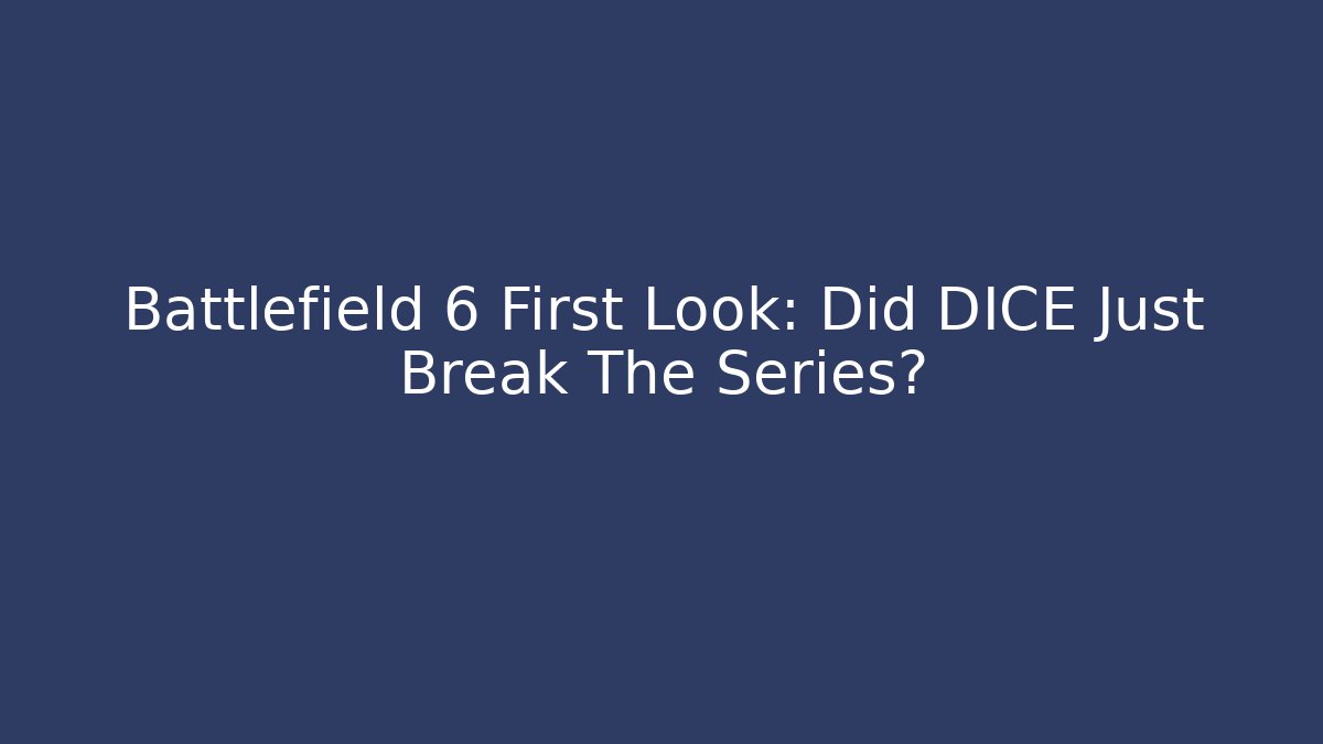 Battlefield 6 First Look: Did DICE Just Break The Series?