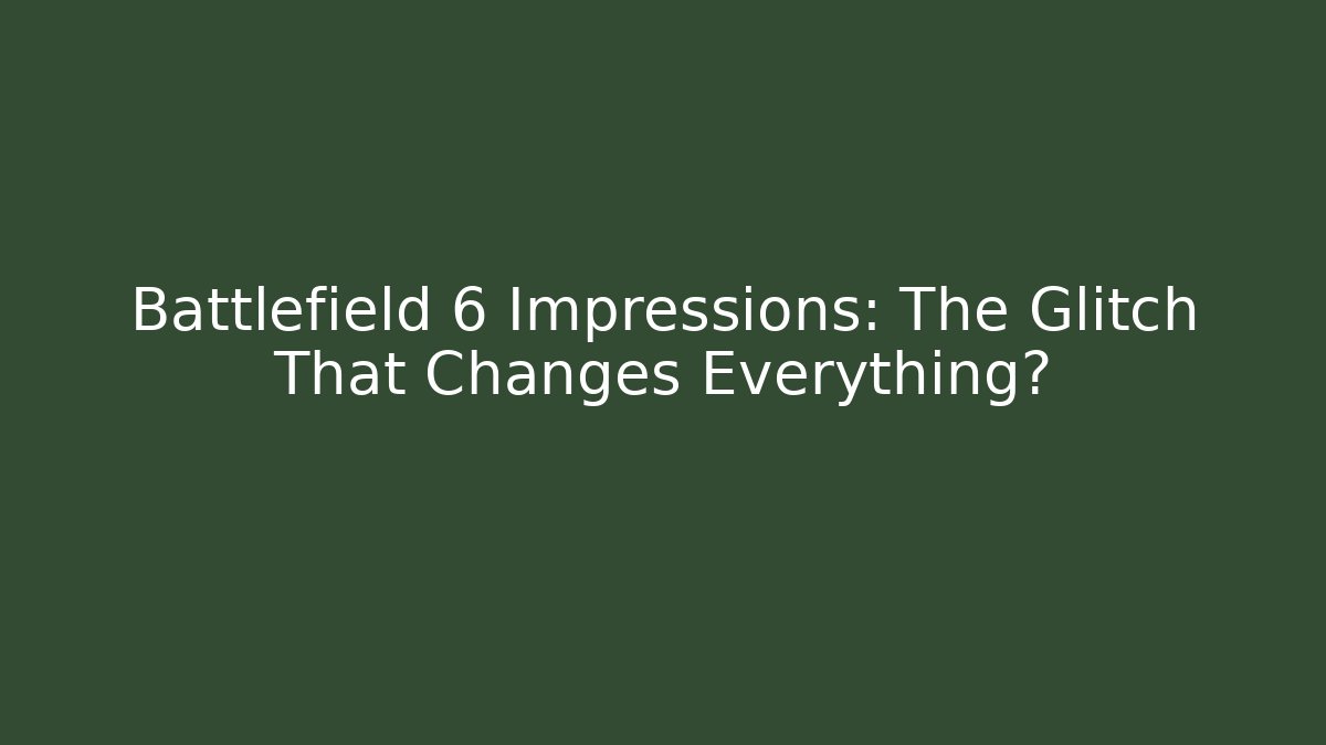 Battlefield 6 Impressions: The Glitch That Changes Everything? - Critter Realm