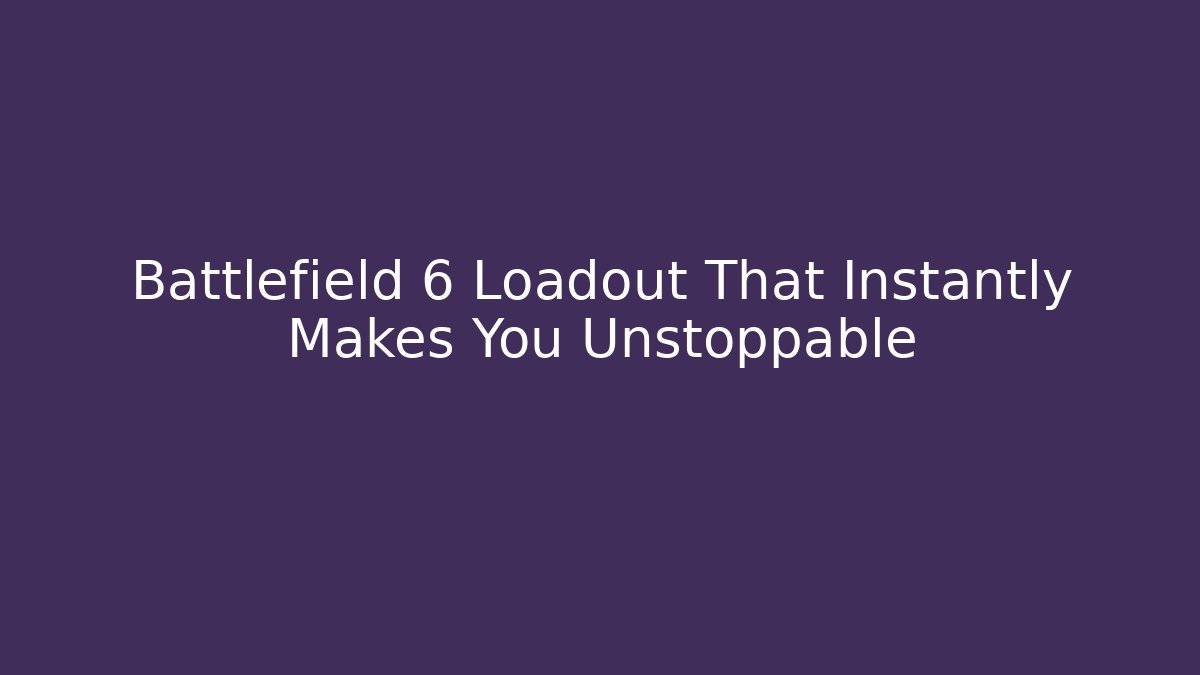 Battlefield 6 Loadout That Instantly Makes You Unstoppable