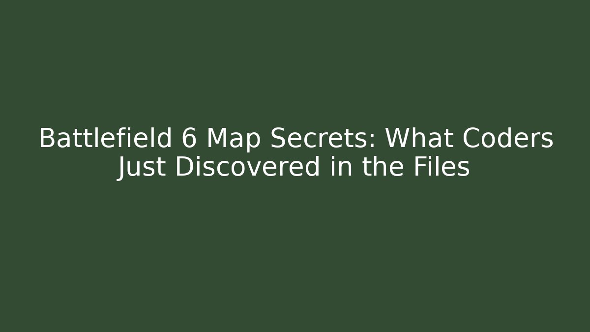 Battlefield 6 Map Secrets: What Coders Just Discovered in the Files