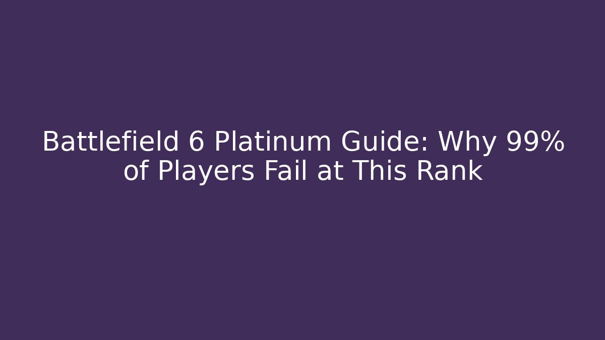 Battlefield 6 Platinum Guide: Why 99% of Players Fail at This Rank