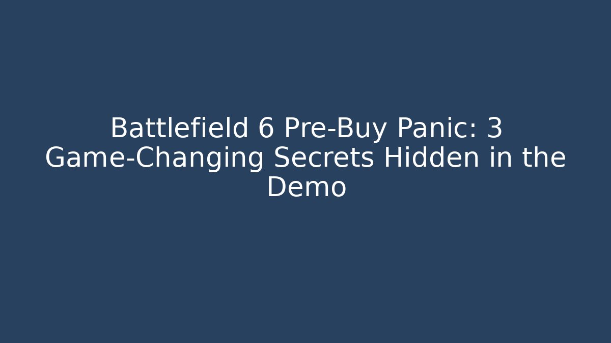 Battlefield 6 Pre-Buy Panic: 3 Game-Changing Secrets Hidden in the Demo