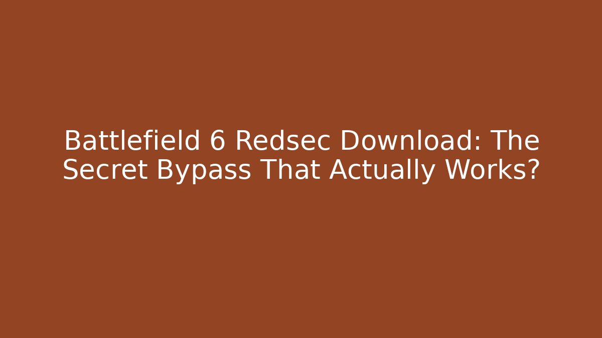 Battlefield 6 Redsec Download: The Secret Bypass That Actually Works?