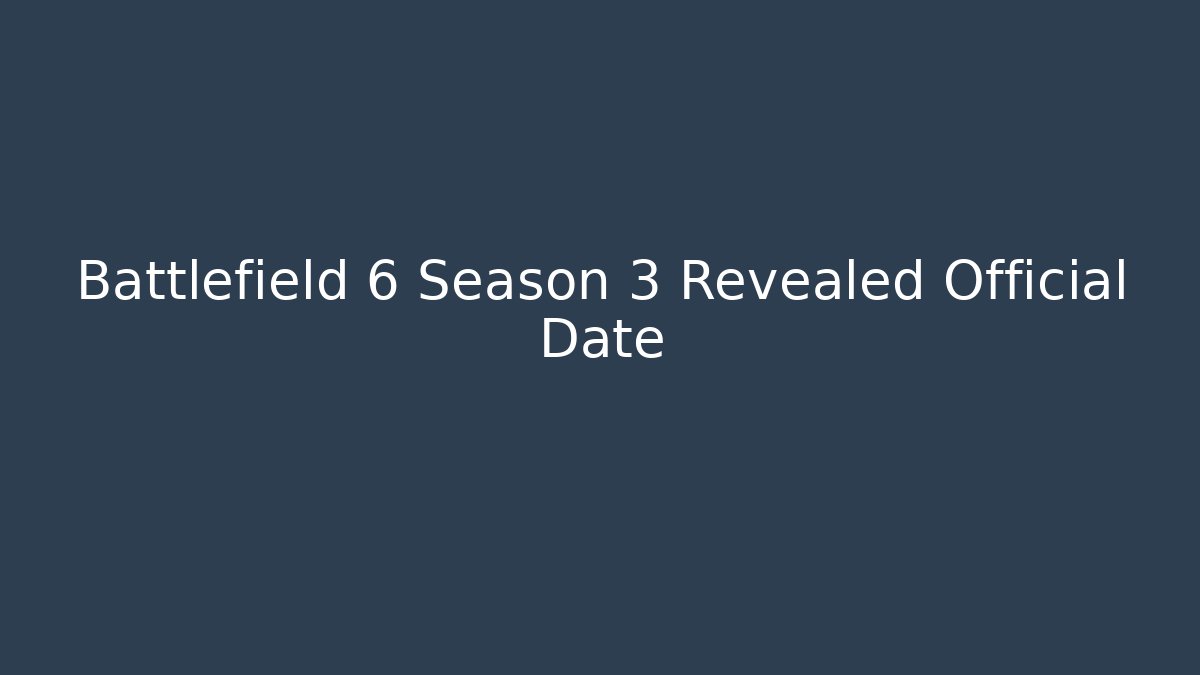 Battlefield 6 Season 3 Revealed Official Date
