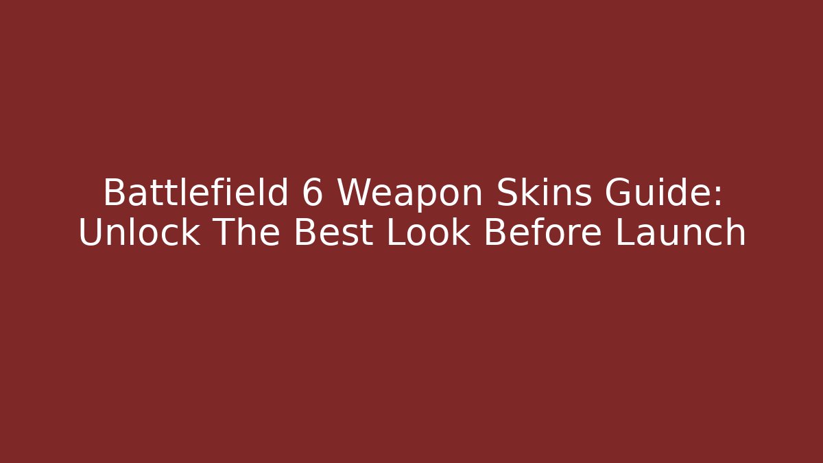 Battlefield 6 Weapon Skins Guide: Unlock The Best Look Before Launch
