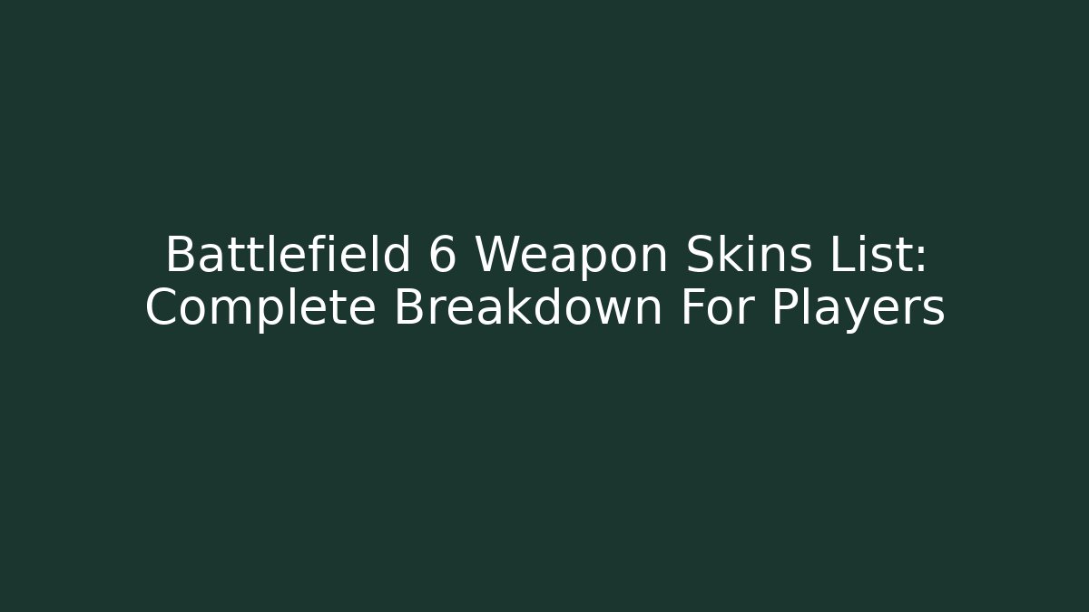 Battlefield 6 Weapon Skins List: Complete Breakdown For Players