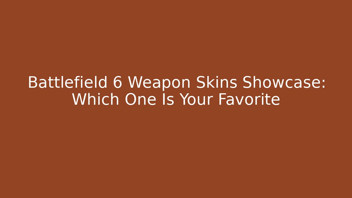 Battlefield 6 Weapon Skins Showcase: Which One Is Your Favorite