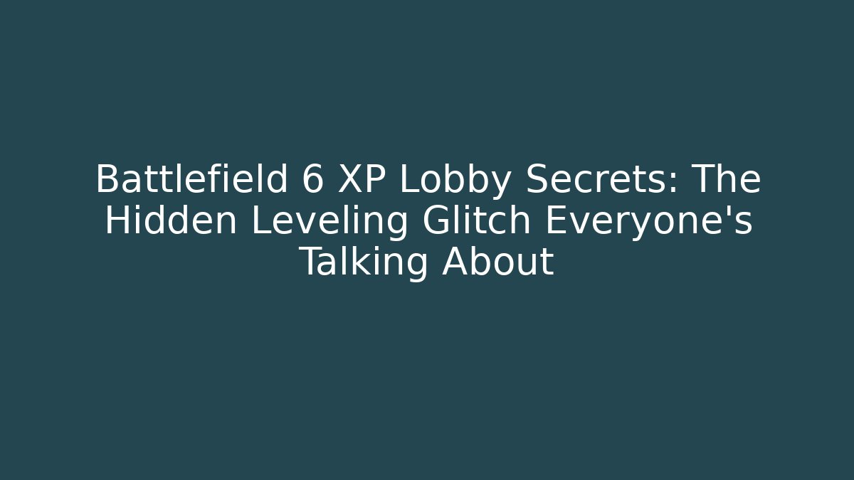 Battlefield 6 XP Lobby Secrets: The Hidden Leveling Glitch Everyone’s Talking About