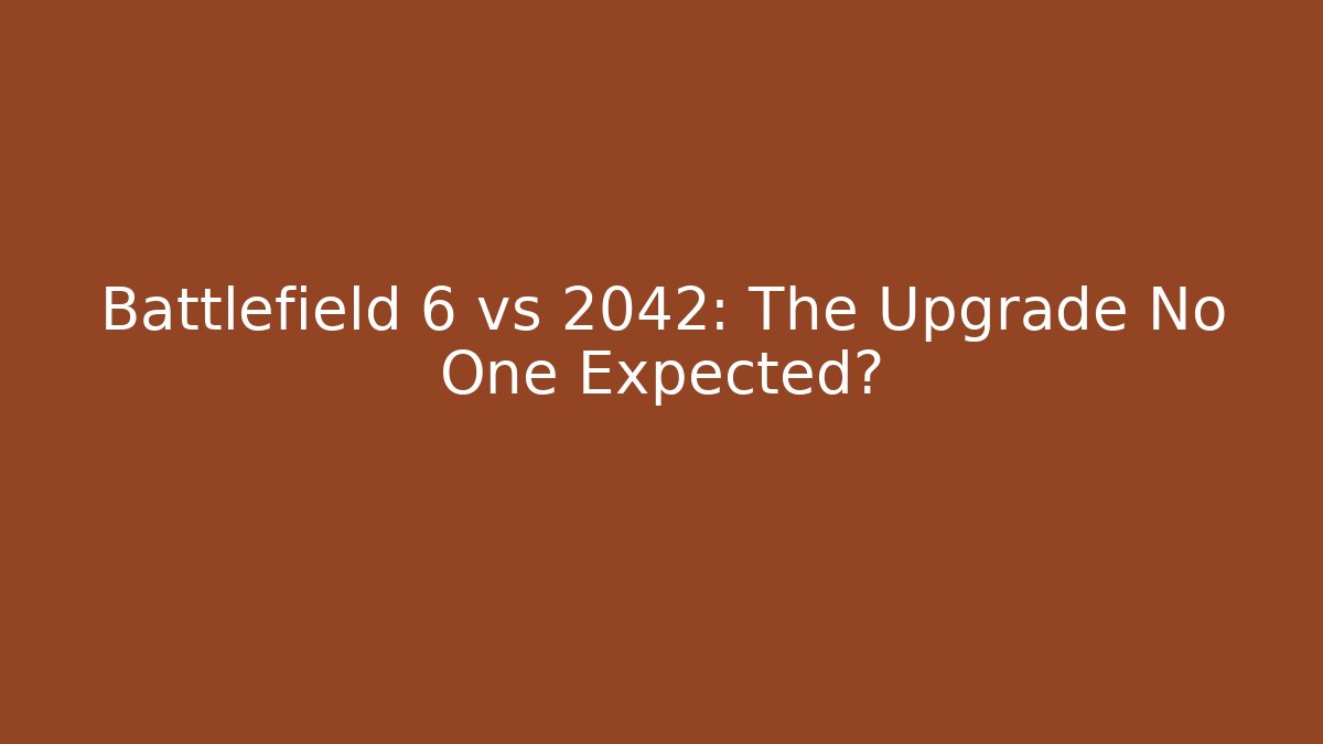 Battlefield 6 vs 2042: The Upgrade No One Expected?