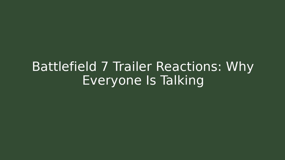 Battlefield 7 Trailer Reactions: Why Everyone Is Talking - Critter Realm