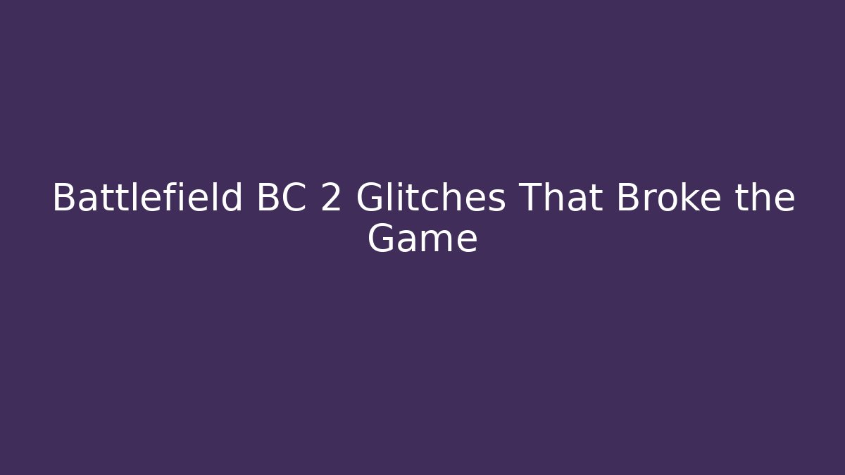 Battlefield BC 2 Glitches That Broke the Game - Critter Realm