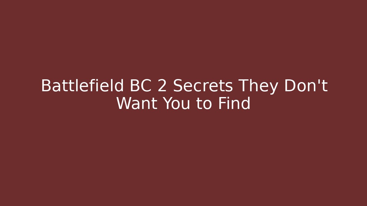 Battlefield BC 2 Secrets They Don't Want You to Find