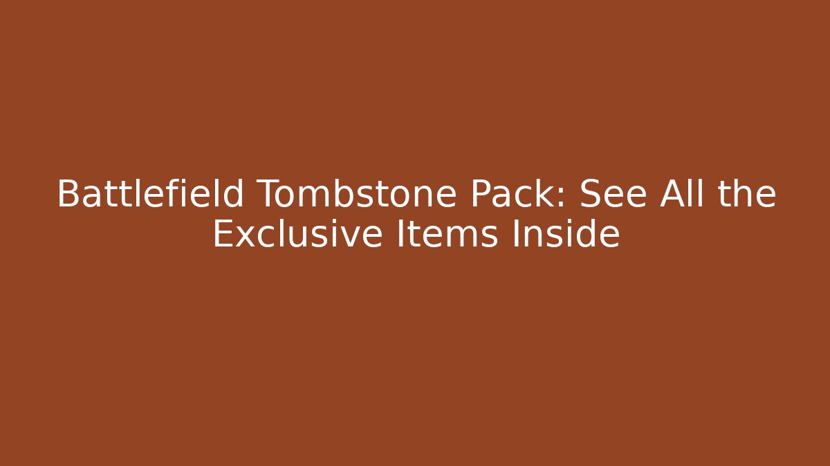 Battlefield Tombstone Pack: See All the Exclusive Items Inside
