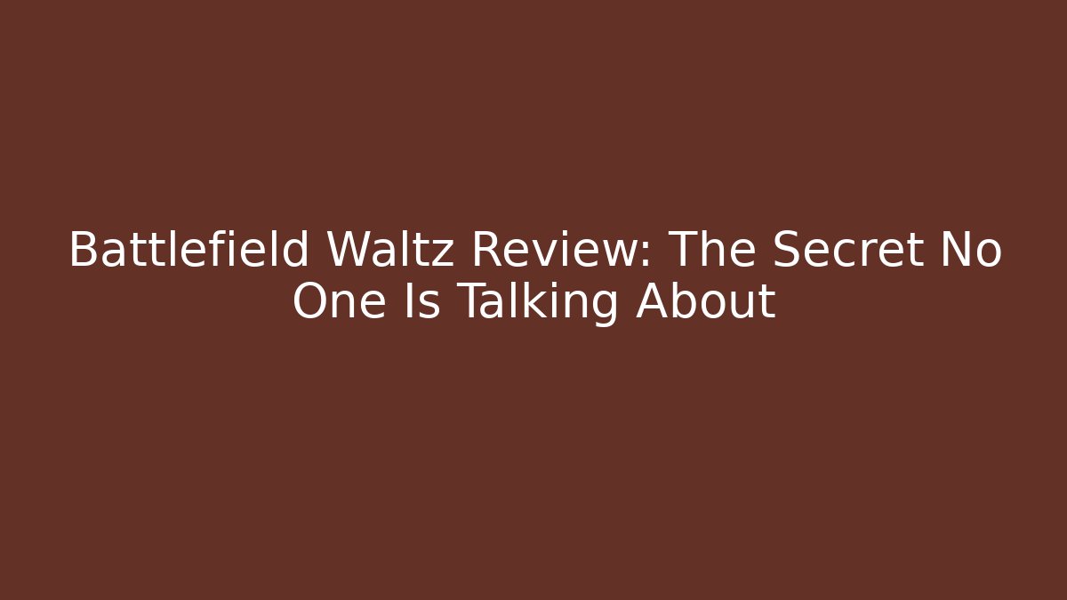 Battlefield Waltz Review: The Secret No One Is Talking About