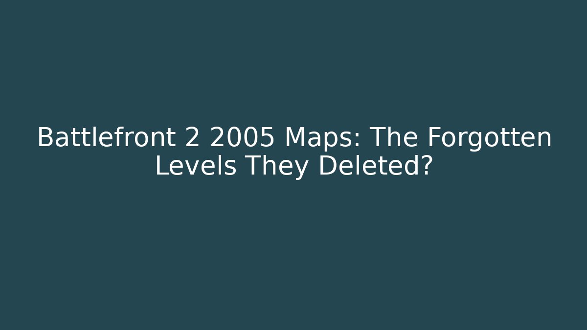 Battlefront 2 2005 Maps: The Forgotten Levels They Deleted?