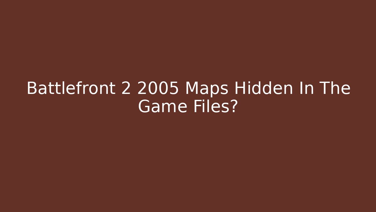 Battlefront 2 2005 Maps Hidden In The Game Files? - Critter Realm