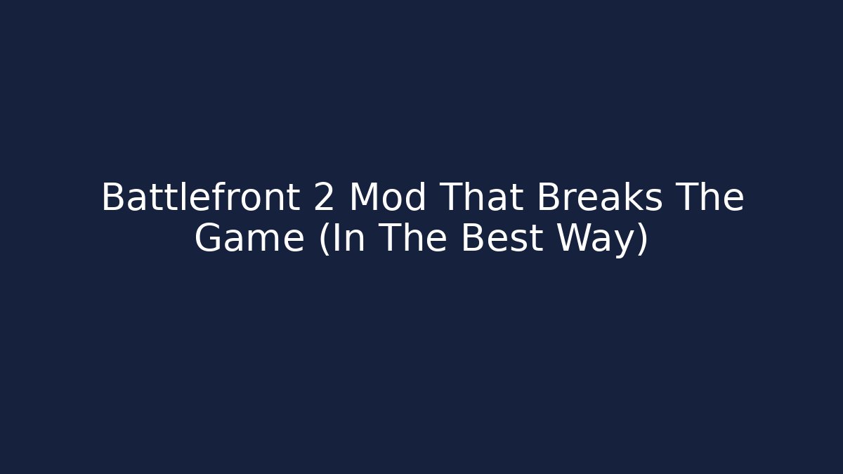Battlefront 2 Mod That Breaks The Game (In The Best Way)