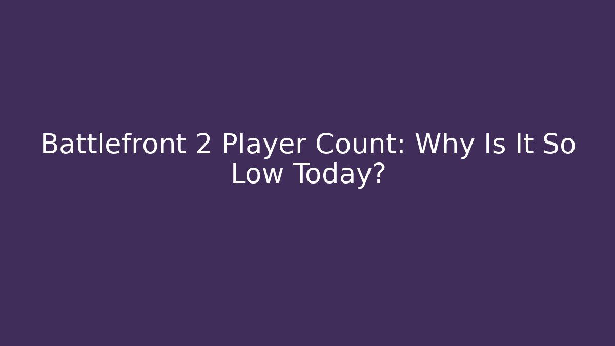 Battlefront 2 Player Count: Why Is It So Low Today? - Critter Realm