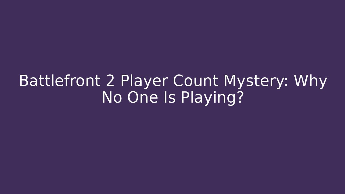 Battlefront 2 Player Count Mystery: Why No One Is Playing? - Critter Realm