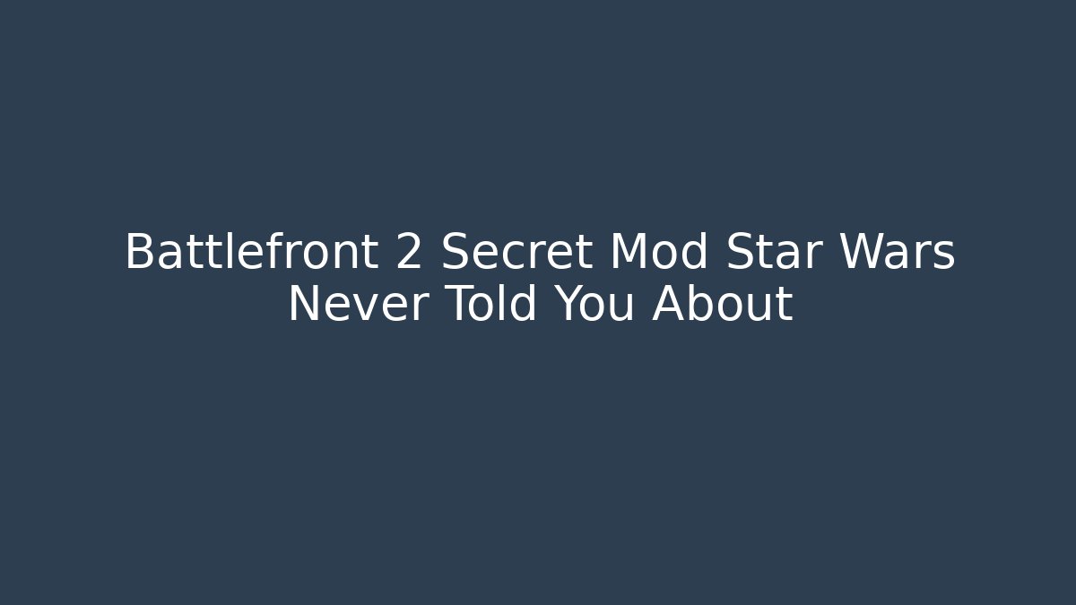 Battlefront 2 Secret Mod Star Wars Never Told You About