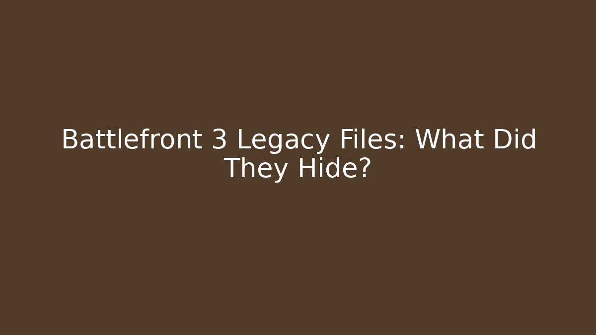 Battlefront 3 Legacy Files: What Did They Hide?