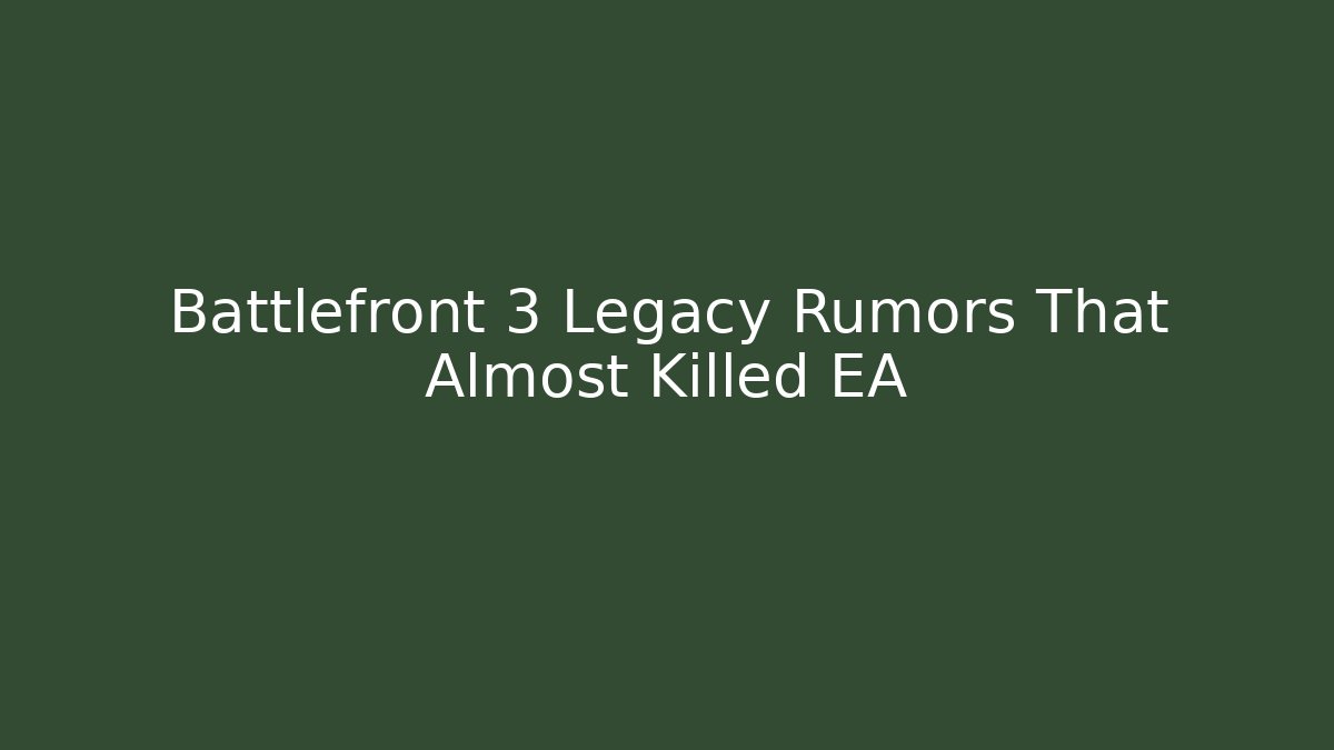Battlefront 3 Legacy Rumors That Almost Killed EA