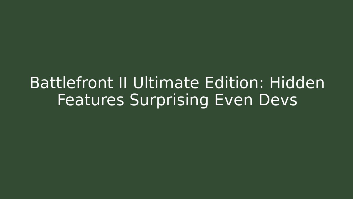 Battlefront II Ultimate Edition: Hidden Features Surprising Even Devs