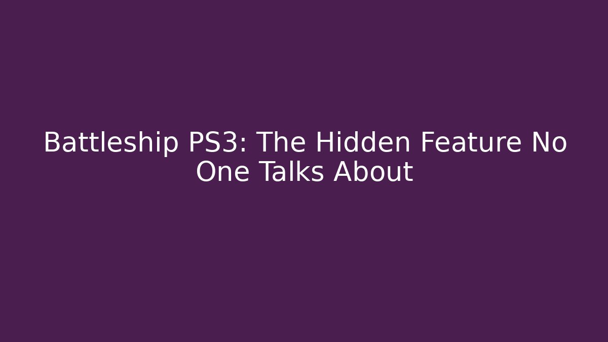 Battleship PS3: The Hidden Feature No One Talks About - Critter Realm