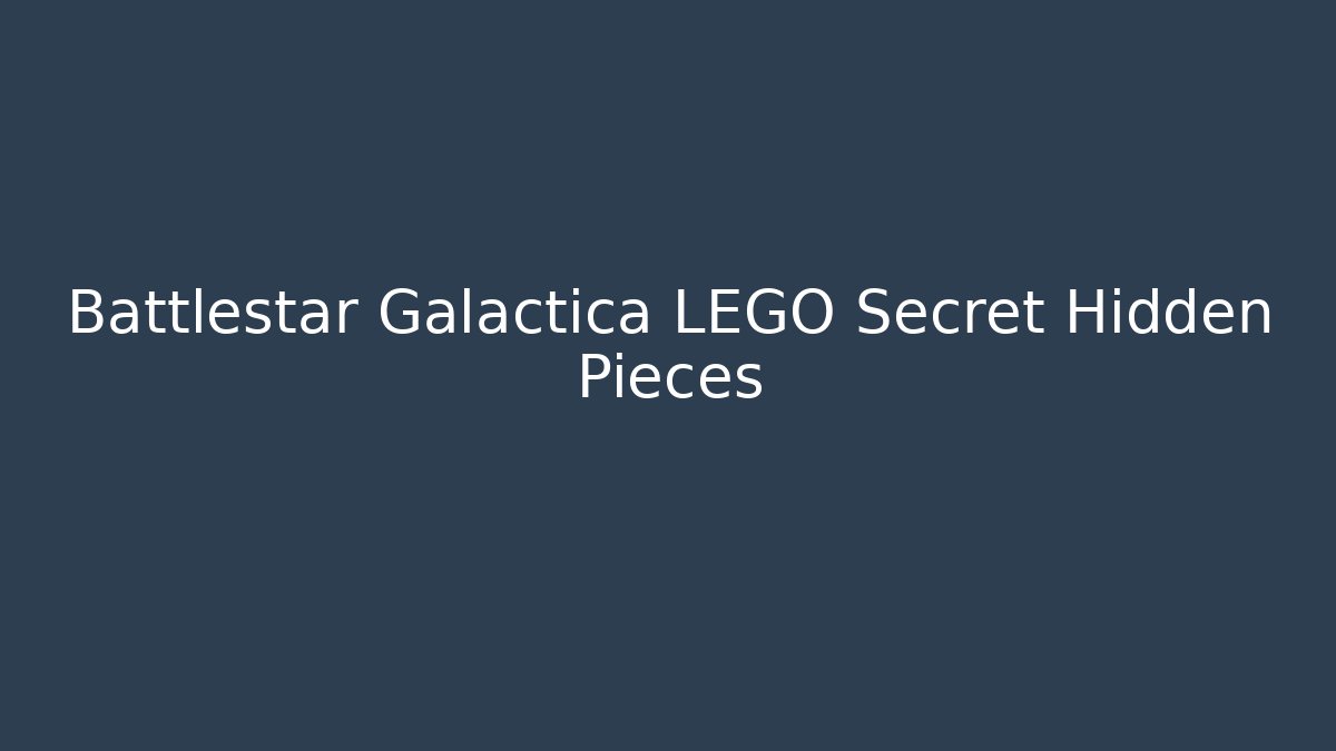 Battlestar Galactica LEGO Secret Hidden Pieces